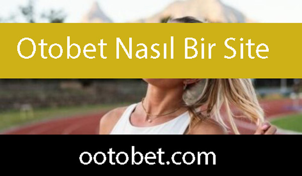 Otobet nasıl bir site olduğunu göstermektedir.